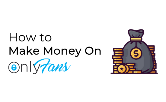 How to Make Money On OnlyFans