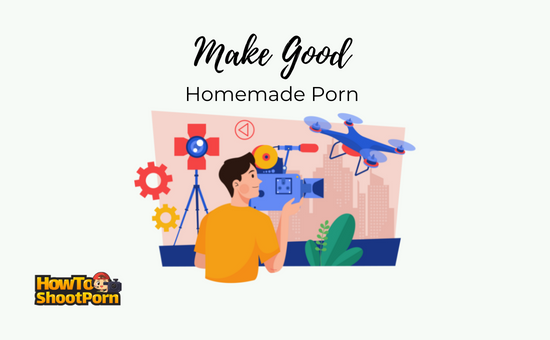 how to make a homemade porn