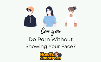 Can you do porn without showing your face?
